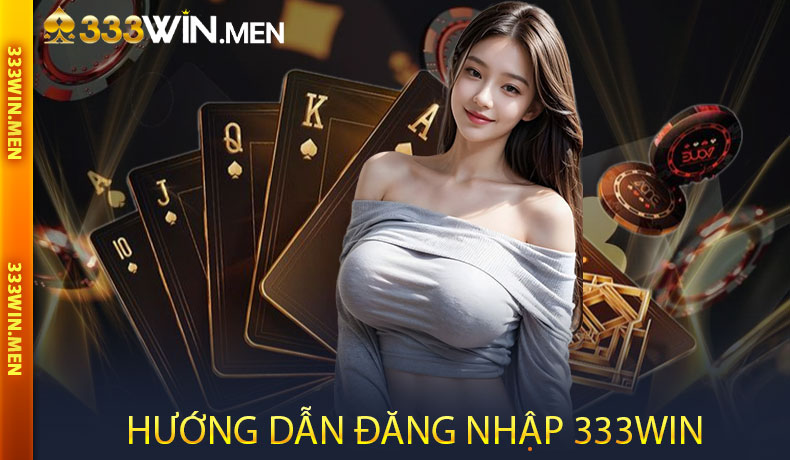 Hướng Dẫn Đăng Nhập 333WIN