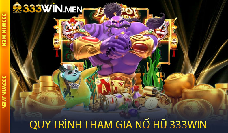 Quy trình tham gia sảnh game Nổ Hũ 333WIN