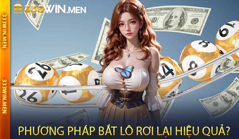Tại Sao Phương Pháp Bắt Lô Rơi Lại Hiệu Quả?